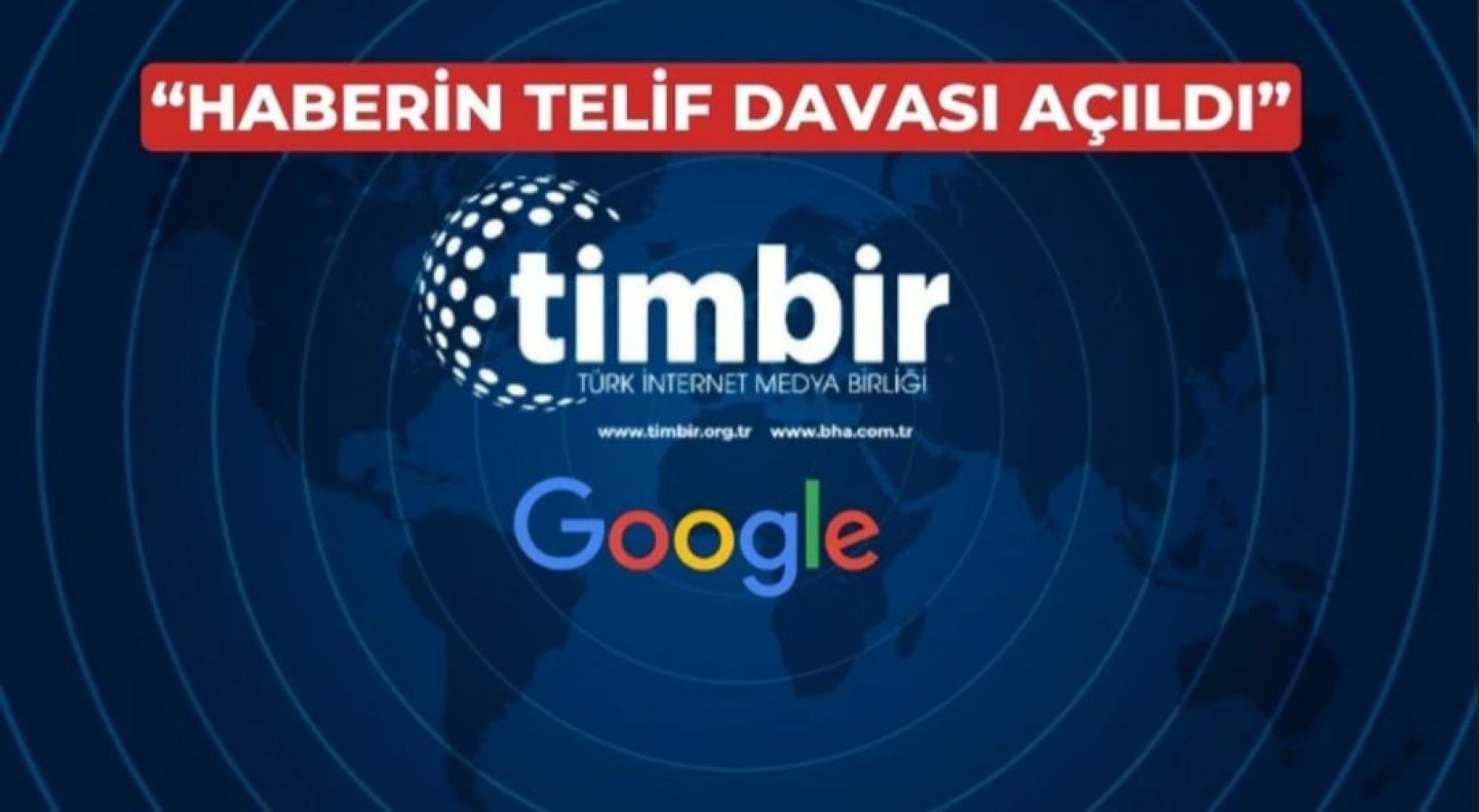 TİMBİR’den Google’a dava: “Üyelerimize telif ücreti öde!";