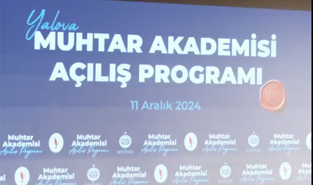 Yalova'da örnek proje hayata geçti: Muhtarlar için ilk adım akademiden!;