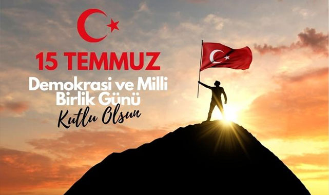 Mülki idare amirlerinden 15 Temmuz mesajları.... ''Bu destansı mücadeleyi unutmadık, unutturmayacağız'';