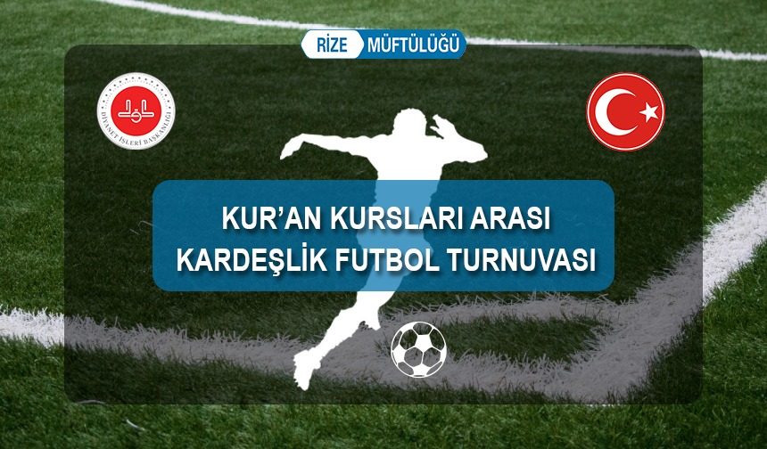 Kur’an kursları arası kardeşlik futbol turnuvası;