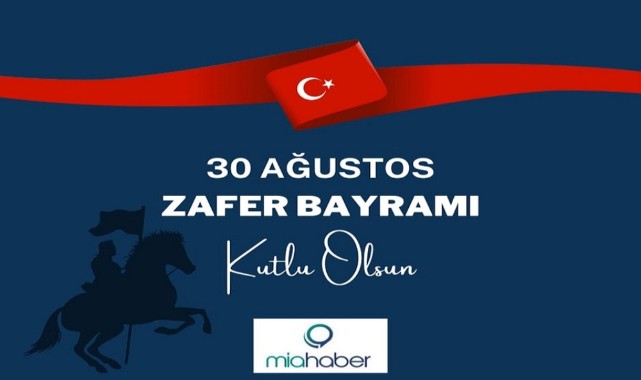 30 Ağustos Zafer Bayramı’mız kutlu olsun!